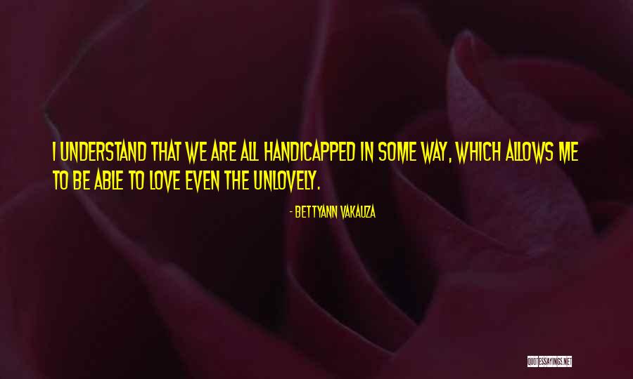 Unlovely Things Quotes By Bettyann Vakauza Unlovely Things Quotes By Bettyann Vakauza
