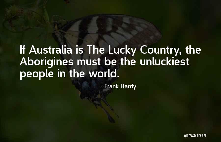 Unluckiest Quotes By Frank Hardy Unluckiest Quotes By Frank Hardy
