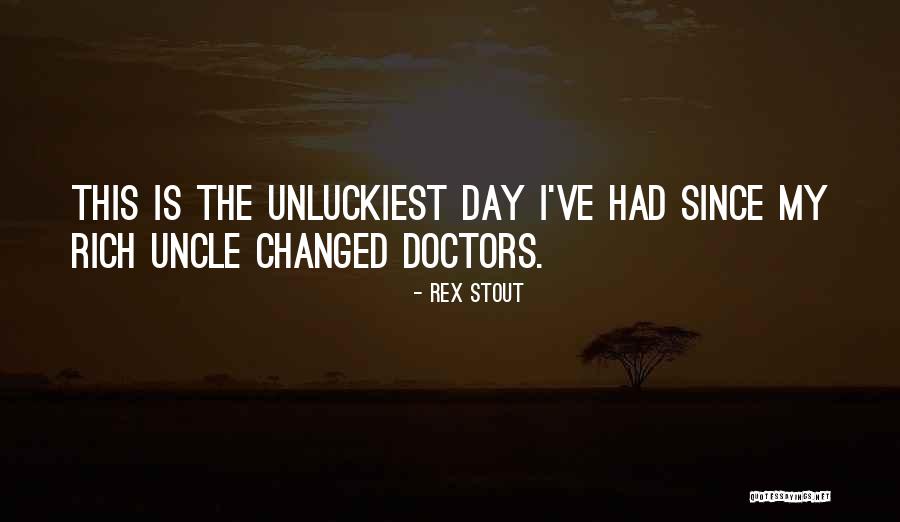 Unluckiest Quotes By Rex Stout Unluckiest Quotes By Rex Stout