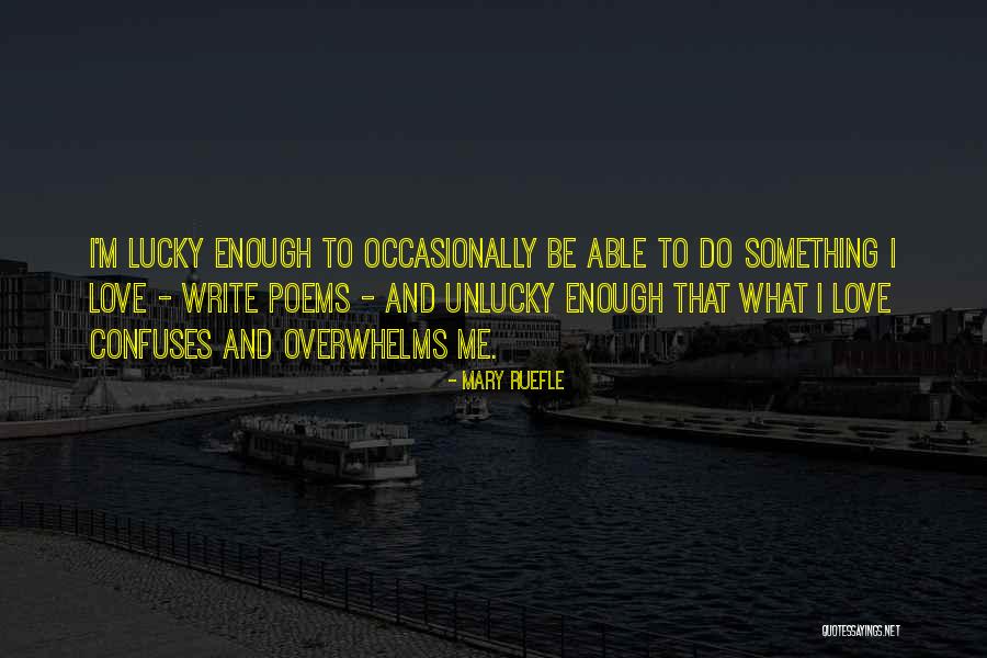 Unlucky At Love Quotes By Mary Ruefle Unlucky At Love Quotes By Mary Ruefle
