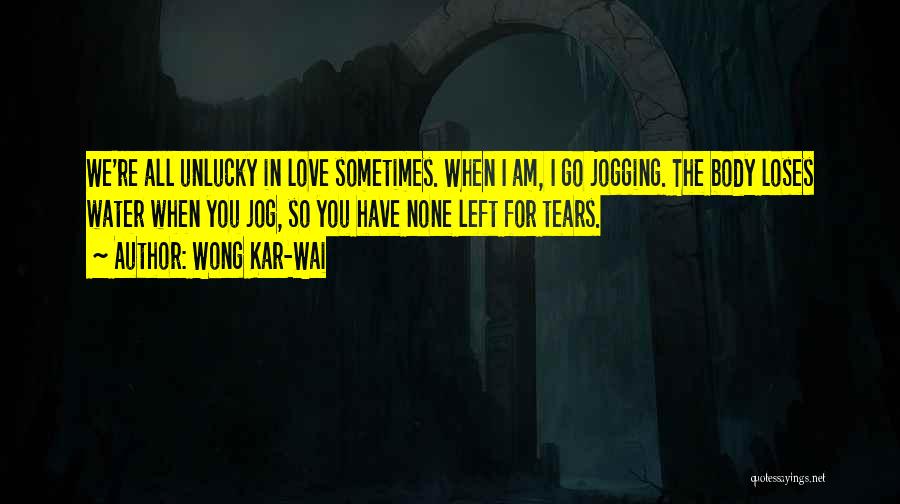 Unlucky In Love Quotes By Wong Kar-Wai