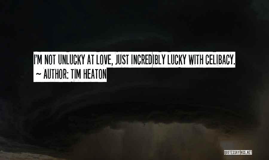 Unlucky Quotes By Tim Heaton