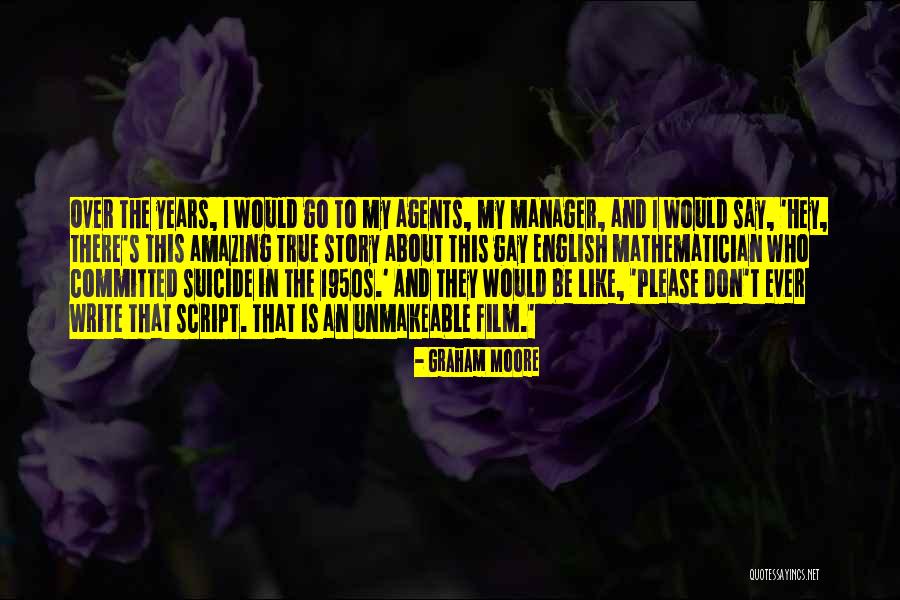 Unmakeable Quotes By Graham Moore Unmakeable Quotes By Graham Moore
