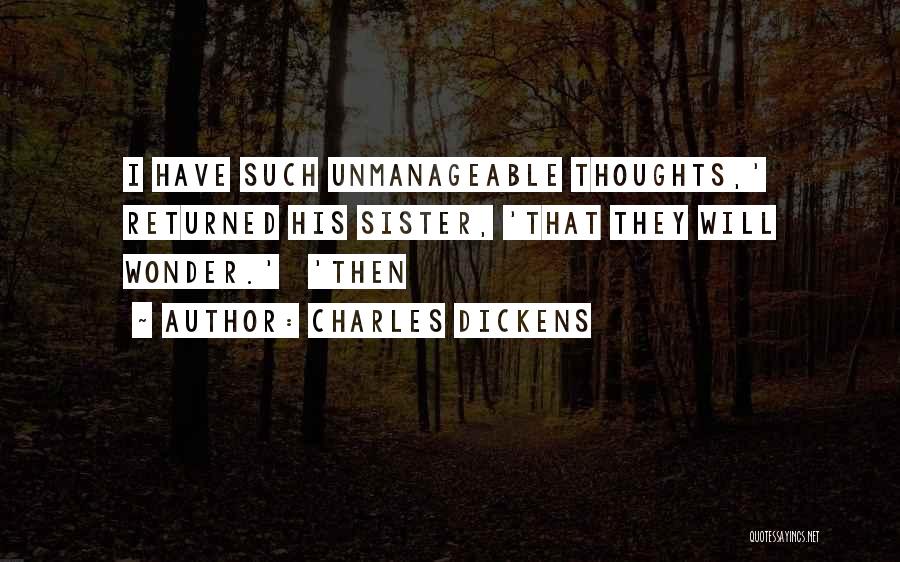 Unmanageable Quotes By Charles Dickens