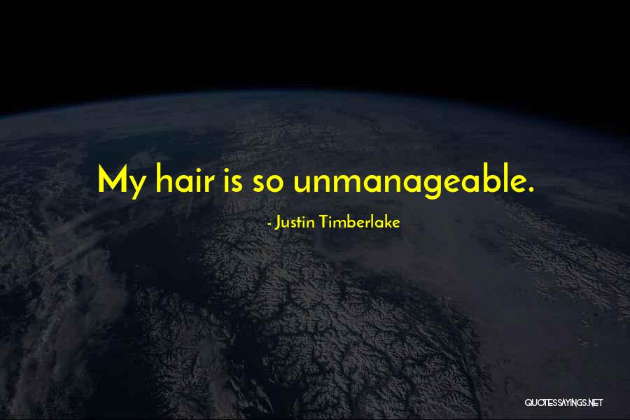 Unmanageable Quotes By Justin Timberlake