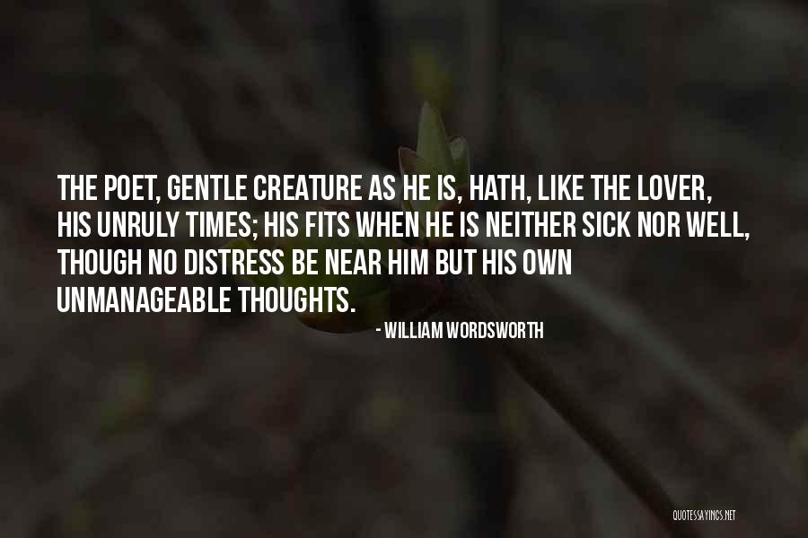 Unmanageable Quotes By William Wordsworth