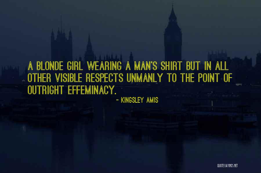 Unmanly Man Quotes By Kingsley Amis Unmanly Man Quotes By Kingsley Amis