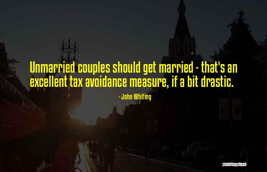 Unmarried Couples Quotes By John Whiting Unmarried Couples Quotes By John Whiting