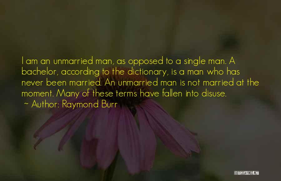 Unmarried Quotes By Raymond Burr
