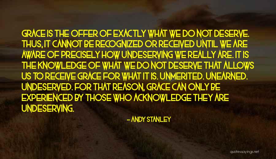 Unmerited Grace Quotes By Andy Stanley Unmerited Grace Quotes By Andy Stanley