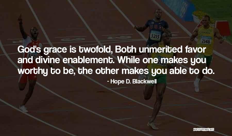 Unmerited Grace Quotes By Hope D. Blackwell Unmerited Grace Quotes By Hope D. Blackwell