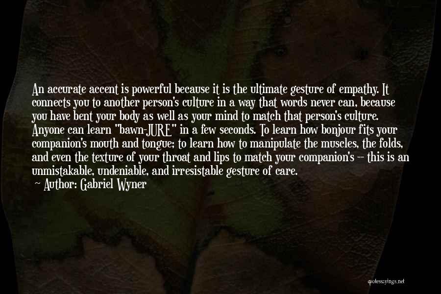 Unmistakable Quotes By Gabriel Wyner