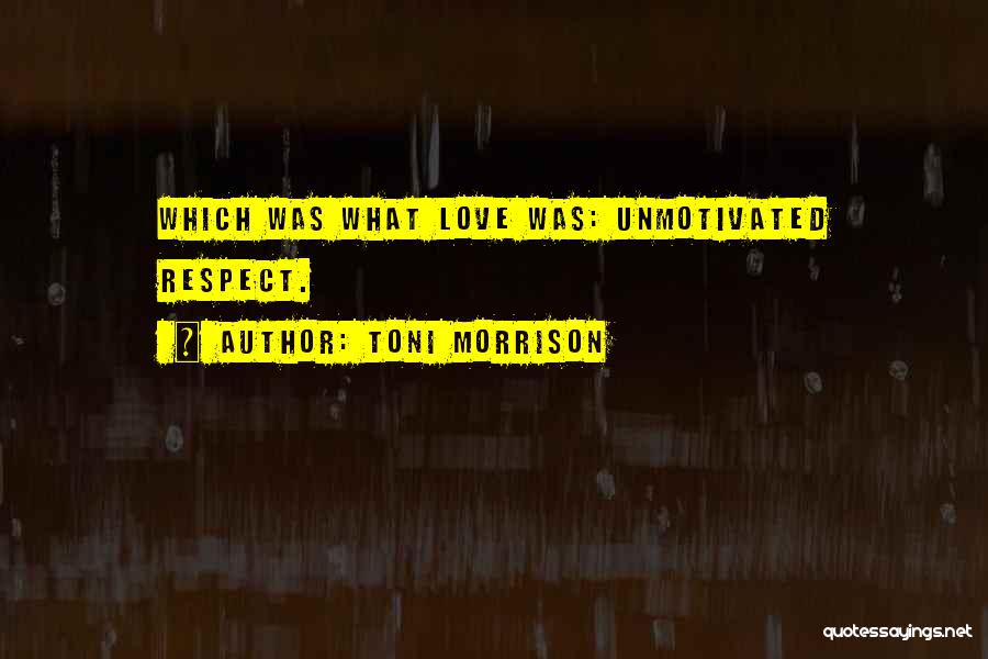 Unmotivated Quotes By Toni Morrison