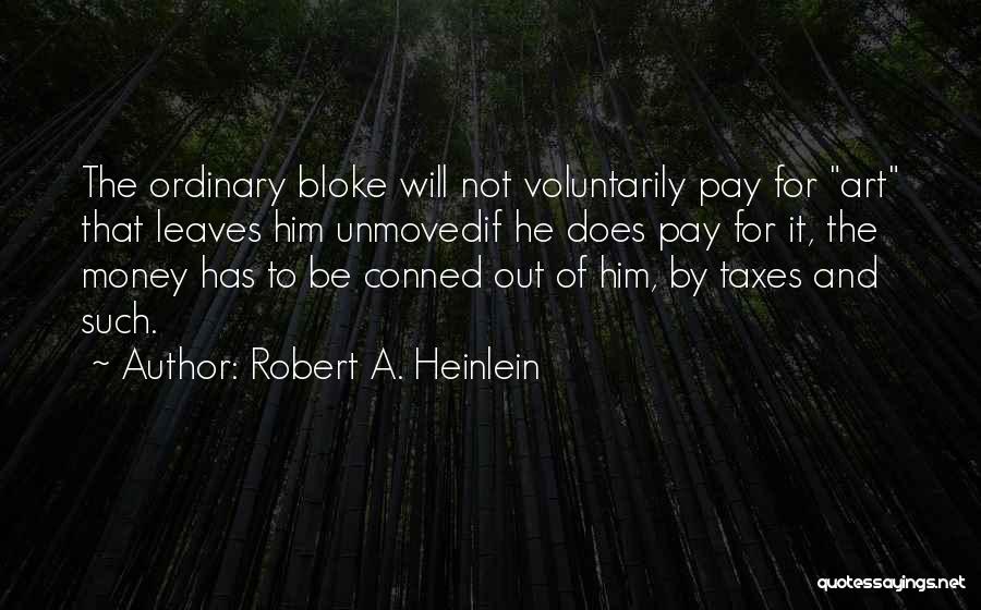 Unmoved Quotes By Robert A. Heinlein