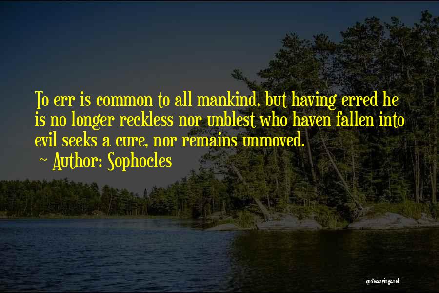 Unmoved Quotes By Sophocles