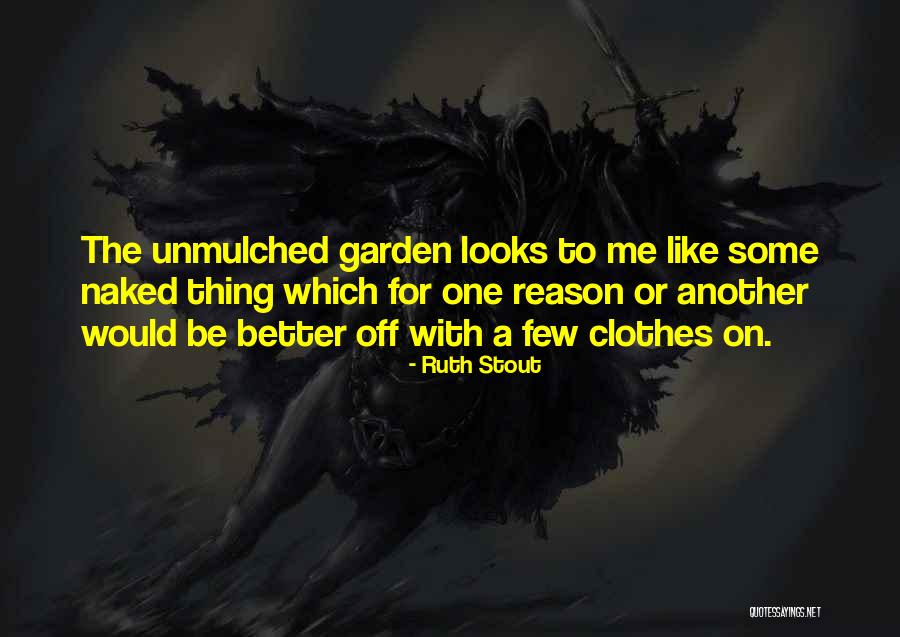 Unmulched Quotes By Ruth Stout Unmulched Quotes By Ruth Stout