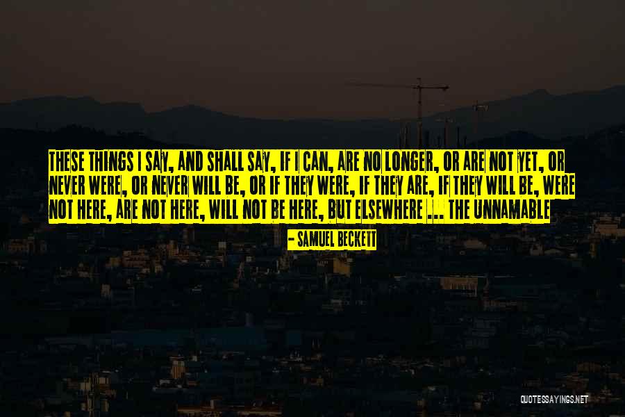 Unnamable Quotes By Samuel Beckett