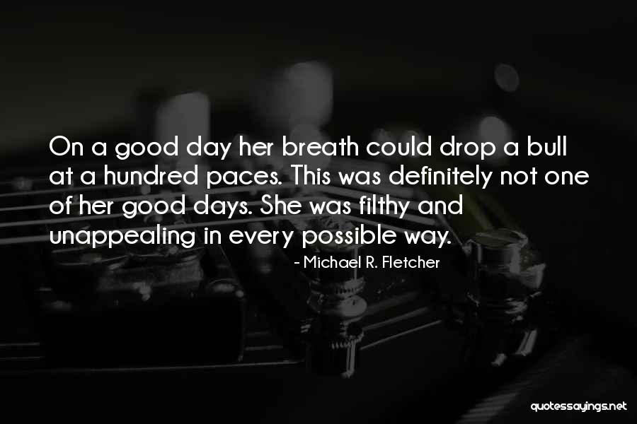 Unnapealing Quotes By Michael R. Fletcher Unnapealing Quotes By Michael R. Fletcher