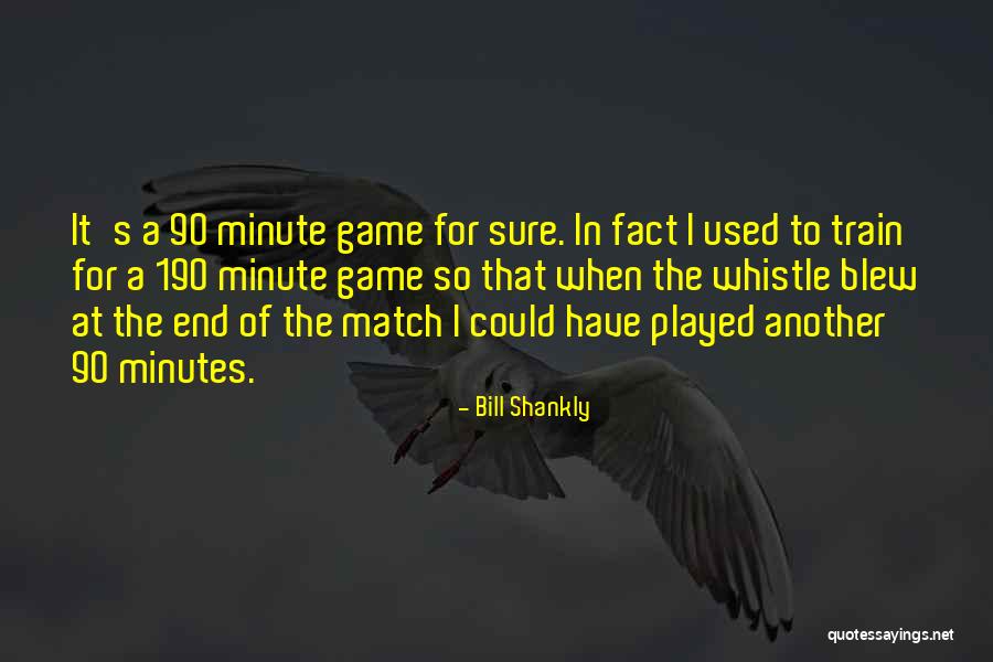 Unnatural Drama Quotes By Bill Shankly Unnatural Drama Quotes By Bill Shankly