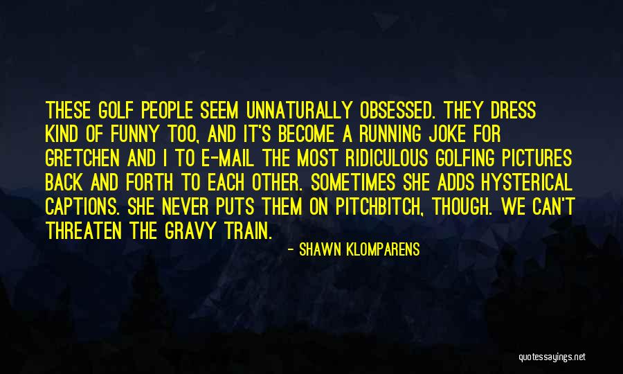 Unnaturally Quotes By Shawn Klomparens Unnaturally Quotes By Shawn Klomparens