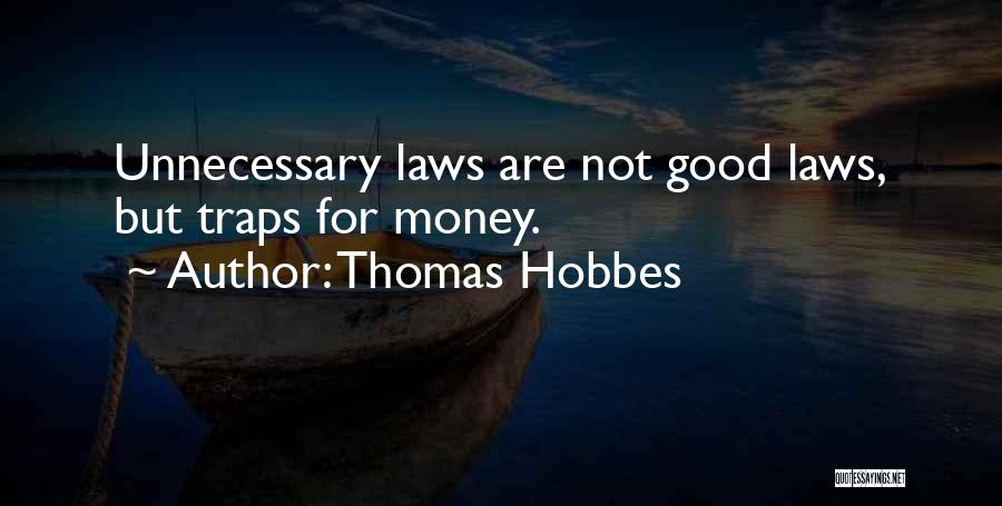 Unnecessary Laws Quotes By Thomas Hobbes