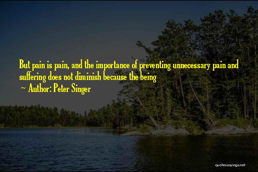 Unnecessary Pain Quotes By Peter Singer