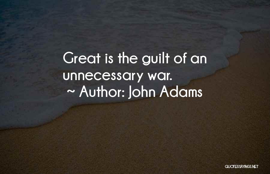 Unnecessary War Quotes By John Adams