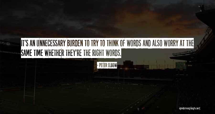 Unnecessary Worry Quotes By Peter Elbow Unnecessary Worry Quotes By Peter Elbow