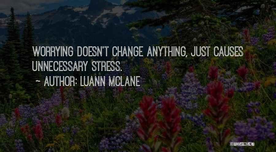 Unnecessary Worrying Quotes By Luann McLane