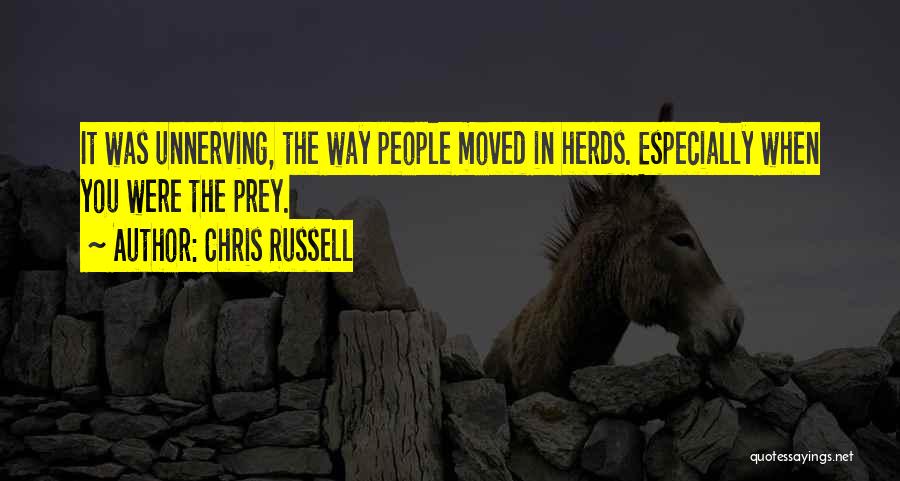 Unnerving Quotes By Chris Russell