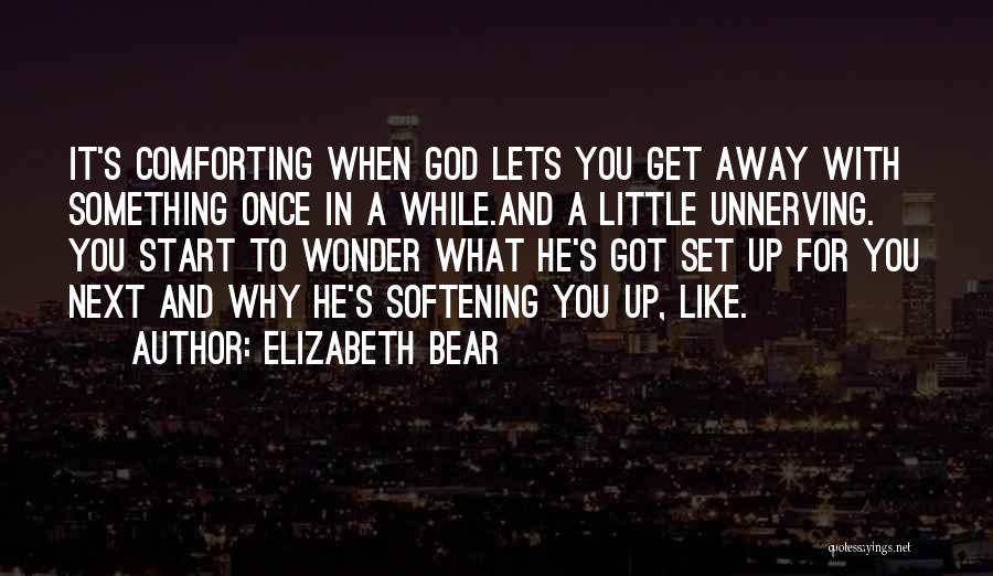 Unnerving Quotes By Elizabeth Bear