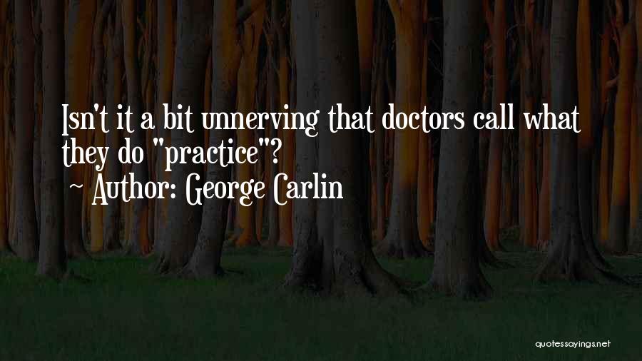 Unnerving Quotes By George Carlin
