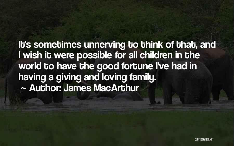 Unnerving Quotes By James MacArthur