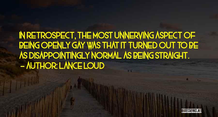 Unnerving Quotes By Lance Loud