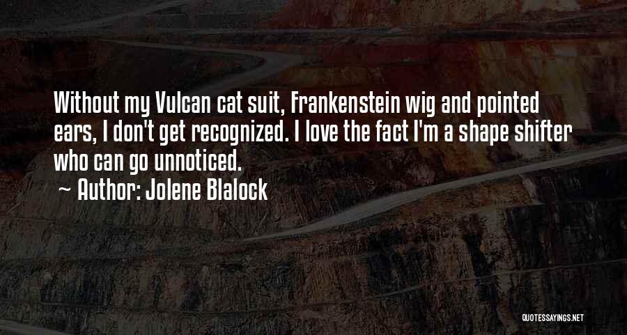 Unnoticed Love Quotes By Jolene Blalock