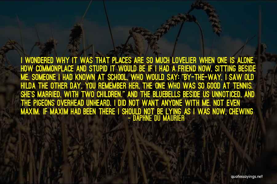 Unnoticed Things Quotes By Daphne Du Maurier Unnoticed Things Quotes By Daphne Du Maurier
