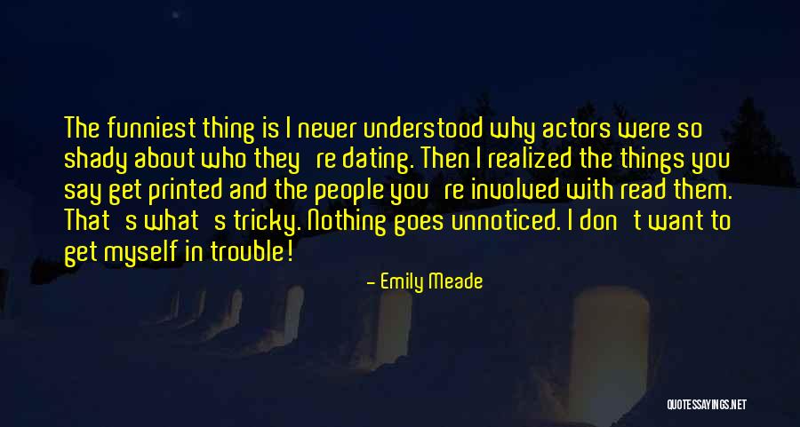 Unnoticed Things Quotes By Emily Meade Unnoticed Things Quotes By Emily Meade