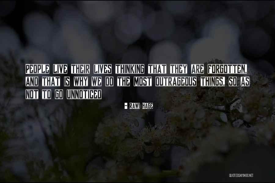 Unnoticed Things Quotes By Rawi Hage Unnoticed Things Quotes By Rawi Hage