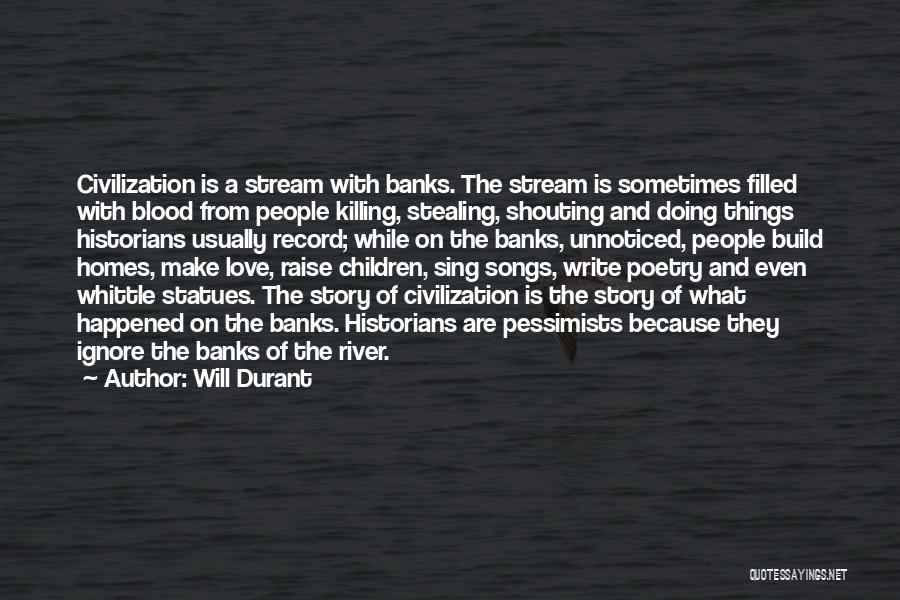 Unnoticed Things Quotes By Will Durant