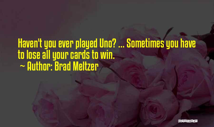 Uno Cards Quotes By Brad Meltzer
