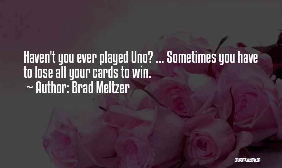 Uno Quotes By Brad Meltzer