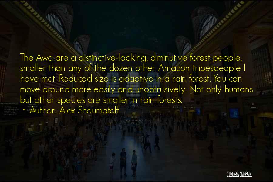 Unobtrusively Quotes By Alex Shoumatoff