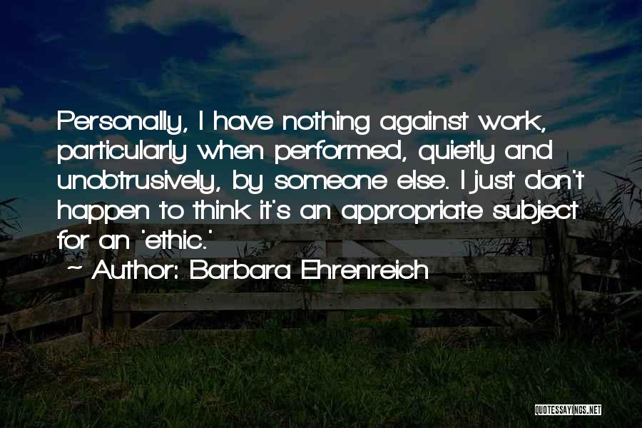 Unobtrusively Quotes By Barbara Ehrenreich