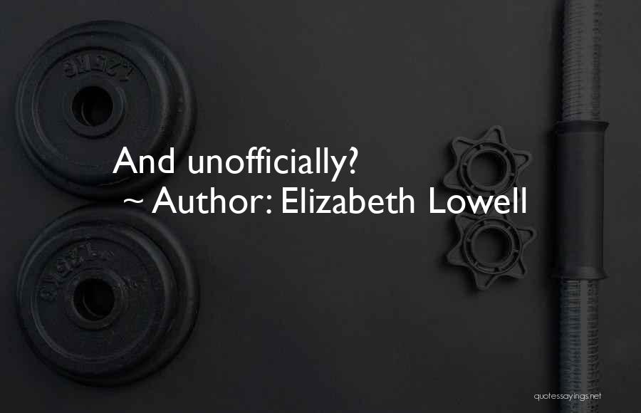 Unofficially Quotes By Elizabeth Lowell