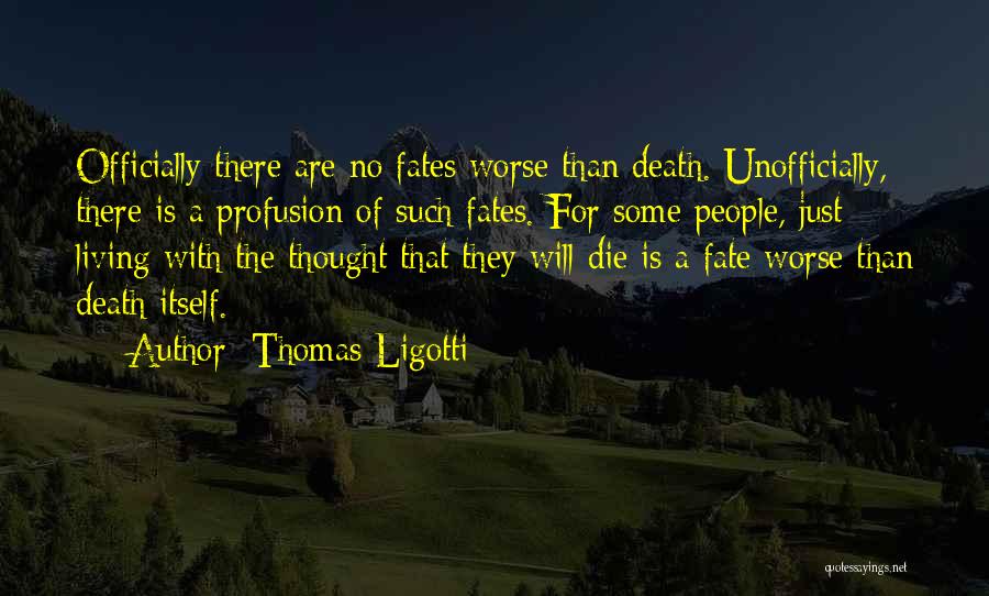 Unofficially Quotes By Thomas Ligotti