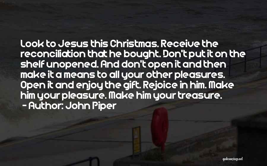 Unopened Gift Quotes By John Piper