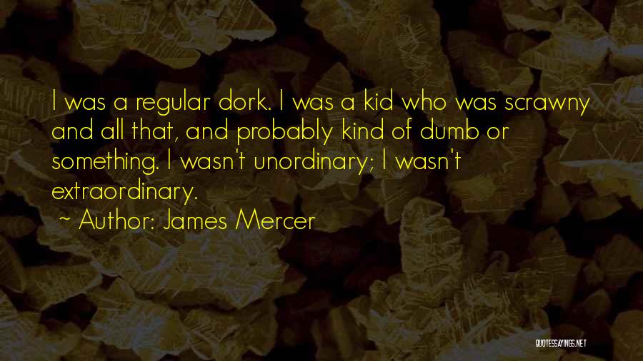Unordinary Quotes By James Mercer