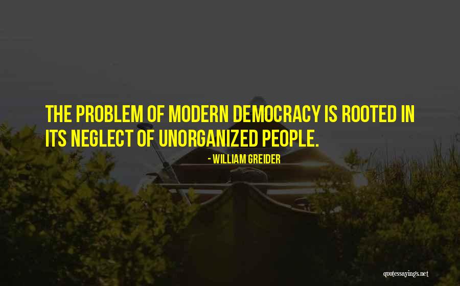 Unorganized People Quotes By William Greider Unorganized People Quotes By William Greider