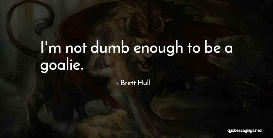 Unormal Utflod Quotes By Brett Hull Unormal Utflod Quotes By Brett Hull