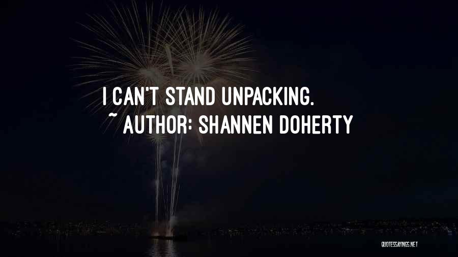 Unpacking Quotes By Shannen Doherty